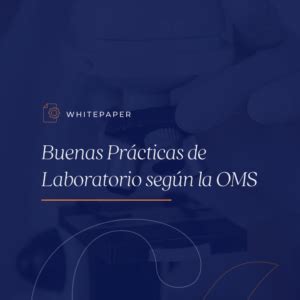 Whitepaper Buenas Prácticas de Laboratorio según la OMS Cercal Academy