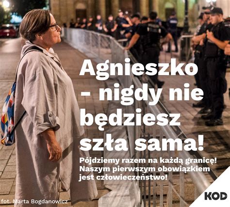 Agnieszko nigdy nie będziesz szła sama KOD Komitet Obrony Demokracji