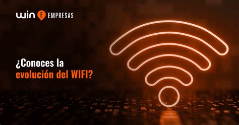 Conoces la evolución del WIFI