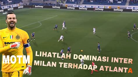 Lihatlah Dominasi Inter Milan Atas Atlanta Dan Aksi Heroik Dari Sang