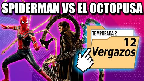 La Carpeta De Los Vergazos Spiderman Vs El Doctor Octopusa Youtube