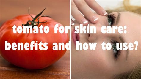 Tomato For Skin Care Benefits And How To Use Youtube