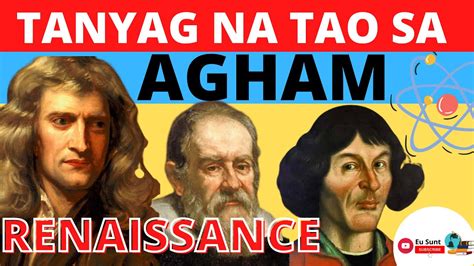 TANYAG NA TAO SA LARANGAN NG AGHAM PANAHON NG RENAISSANCE ARALING