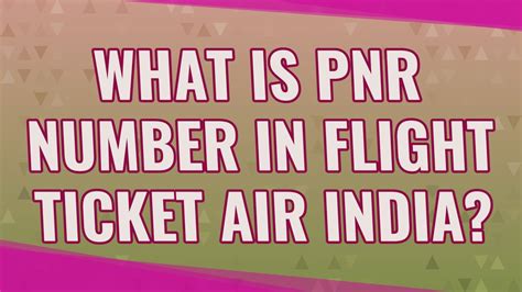 What Is Pnr Number In Flight Ticket Air India Youtube