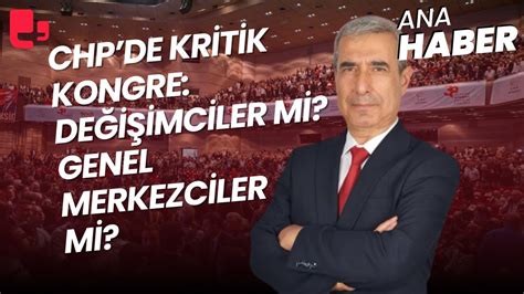 CHP de kritik kongre Değişimciler mi Genel Merkezciler mi Ana