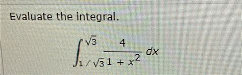 Solved Evaluate The Integral∫1323241x2dx