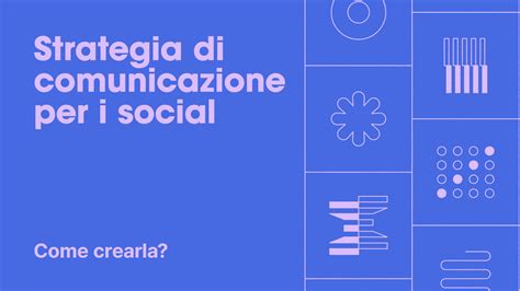 Come Creare Una Strategia Di Comunicazione Per I Social Mp Quadro