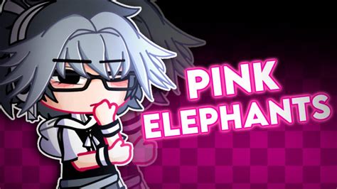 Pink Elephants Meme Fw Gacha Club Animation Youtube