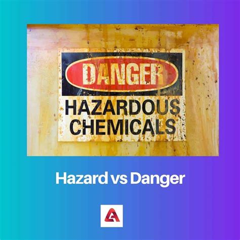 Hazard Vs Danger Difference And Comparison