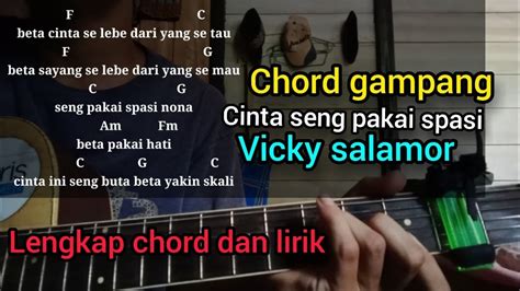 Chord Gitar Gampang Cinta Seng Pakai Spasi Vicky Salamor Tutorial