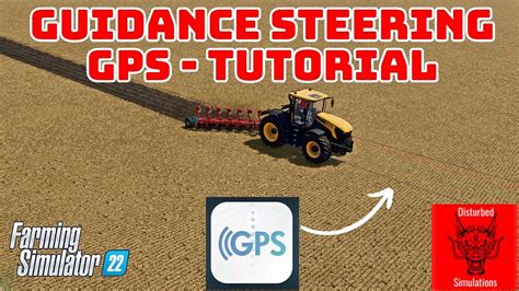 GUIDANCE STEERING GPS TUTORIAL FS22 YouTube