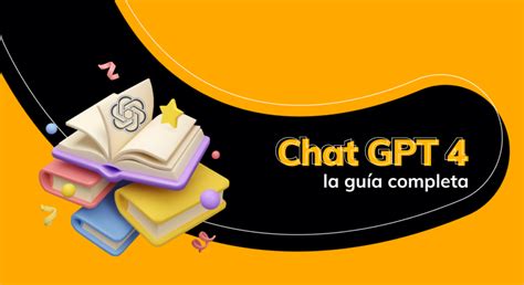 Guía completa de Chat GPT 4 qué es cómo funciona y cómo usarlo Blog