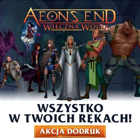 Aeon S End Wieczna Wojna Akcja Dodruk Gry Planszowe I Fabularne