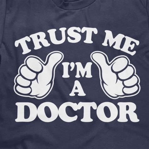 Trust Me Im A Doctor Doctor T Shirt Etsy