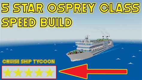 5 Star Osprey Class Speed Build Roblox Cruise Ship Tycoon YouTube