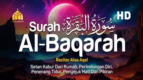 Surah Al Baqarah Full Dengan Suara Indah Membuat Hati Tenang Alaa