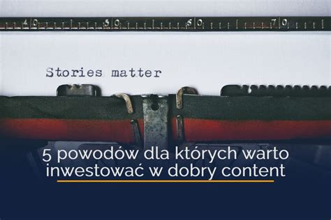 5 powodów dla których warto inwestować w dobry content Trailblazer