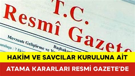 Hakim Ve Savc Lar Kuruluna Ait Atama Kararlar Resmi Gazetede