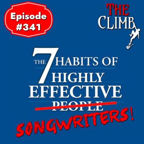 The Climb 341 7 Habits Of Highly Effective Songwriters The