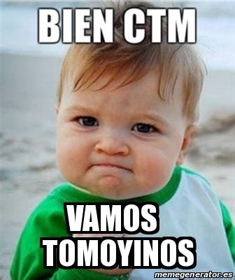 Meme Personalizado Vamos Tomoyinos