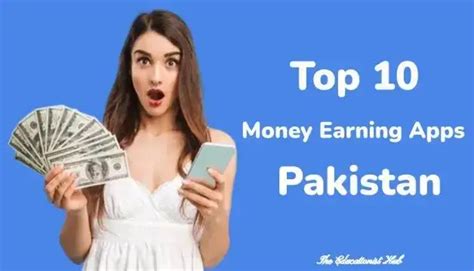 Top 10 Money Earning Apps In Pakistan The Educationist Hub