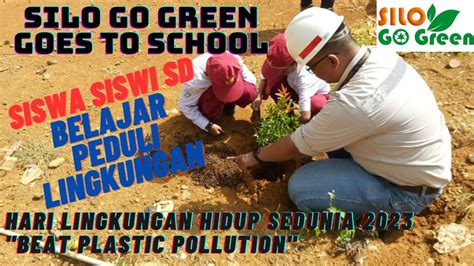 SILO GO GREEN GOES TO SCHOOL HARI LINGKUNGAN HIDUP SEDUNIA 2023