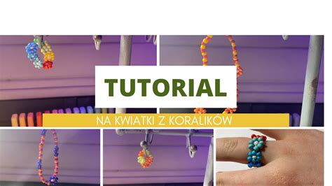 Tutorial jak zrobić kwiatki z koralików na pierścionki i bransoletki