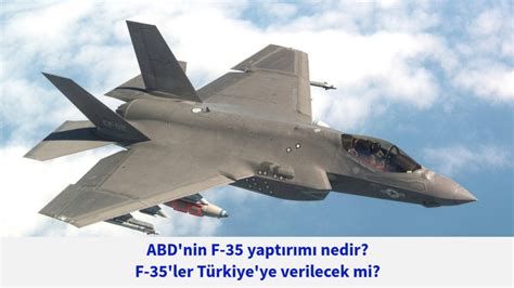 ABD nin F 35 yaptırımı nedir F 35 ler Türkiye ye verilecek mi