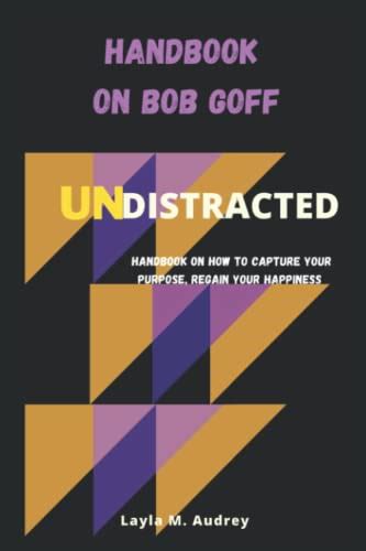 Handbook On Bob Goff Undistracted Handbook On How To Capture Your