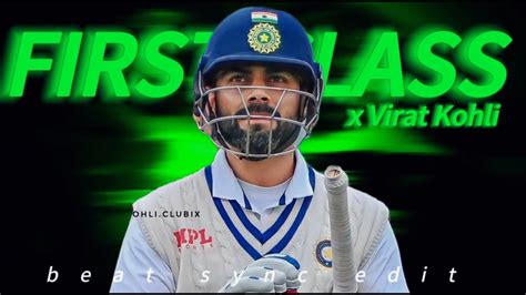 First Class X Virat Kohli Virat Kohli Beat Sync Status Virat Kohli