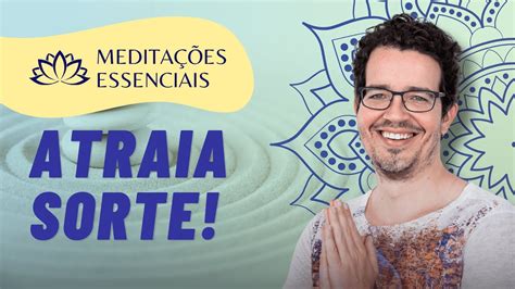 Medita O Para Atrair Sorte E Dinheiro Boa Sorte Na Vida