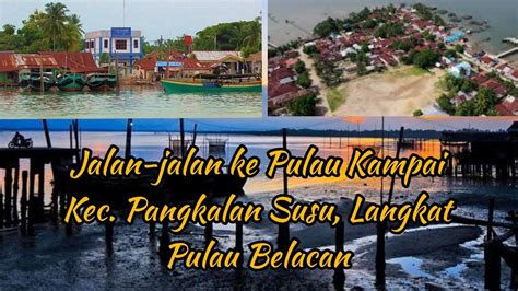 Pulau Kampai Pangkalan Susu Kabupaten Langkat Pulau Belacan Terasi