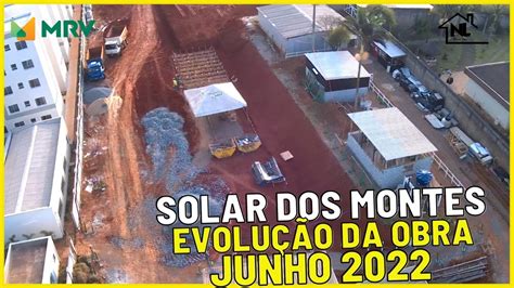 Solar Dos Montes Mrv Evolu O Da Obra Junho Youtube