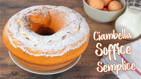 CIAMBELLA SOFFICE SEMPLICE Ricetta Facile Senza Burro Fatto In Casa