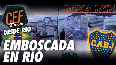 Cef Final Copa Libertadores Emboscada A Los Hinchas De Boca