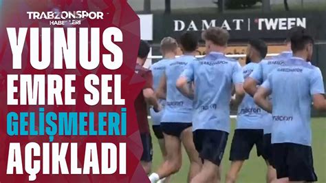 Yunus Emre Sel Trabzonspor Antrenman Ndan Son Geli Meleri A Klad