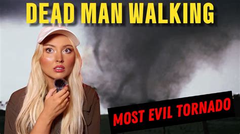 The Terrifying Truth About The Dead Man Walking Tornado Youtube