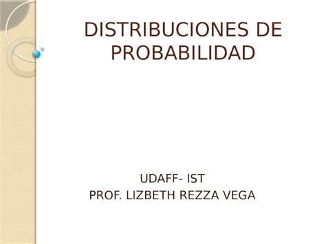 Pptx Distribuciones De Probabilidad Udaff Rezza Dokumen Tips