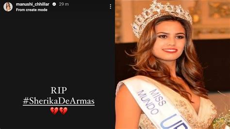 Rip Manushi Chhillar Mourns Former Miss World Contestant Sherika De