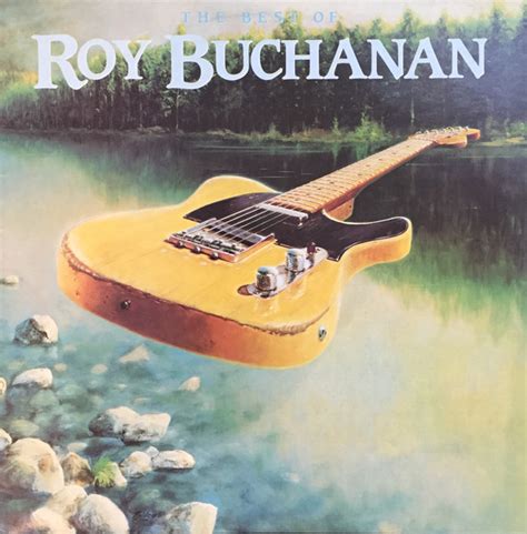 Roy Buchanan – The Best Of Roy Buchanan | Releases | Discogs