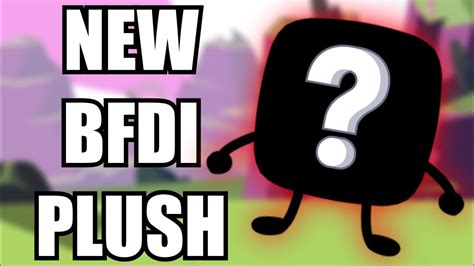 Unboxing The New Bfdi Plush Youtube