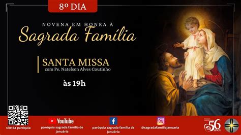 8 Dia da Novena em honra a Sagrada Família e Santa Missa Sexta Feira