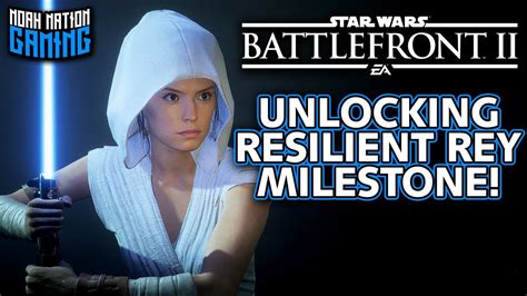 MILESTONE UNLOCKED REY RESILIENT SKIN Star Wars Battlefront 2 YouTube