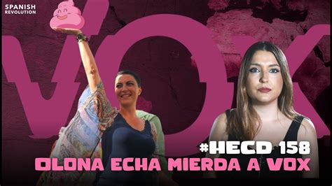 HECD 158 Olona Echa Mierda A Vox YouTube