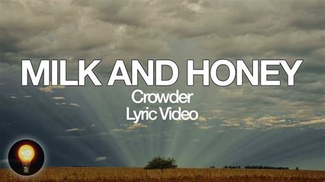 Crowder Milk And Honey Lyrics Milk And Honey Lyrics Light Of The World