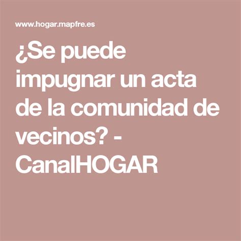 Se Puede Impugnar Un Acta De La Comunidad De Vecinos CanalHOGAR