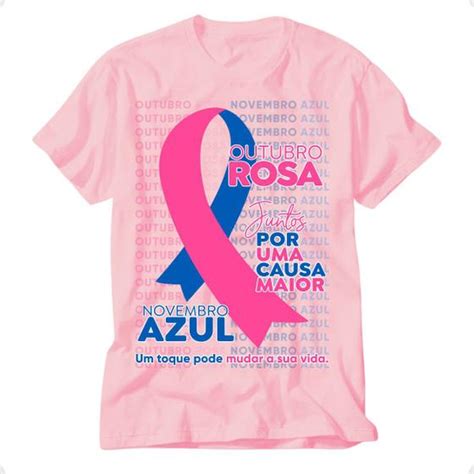 Blusa Outubro Rosa E Novembro Azul Camiseta Juntos Por Uma Causa Maior