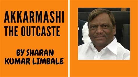 Akkarmashi The Outcaste By Sharan Kumar Limbale Full Explanation