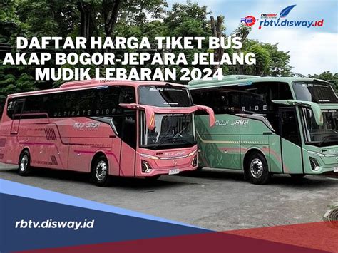 Berikut Daftar Harga Tiket Bus AKAP Bogor Jepara Jelang Mudik Lebaran 2024