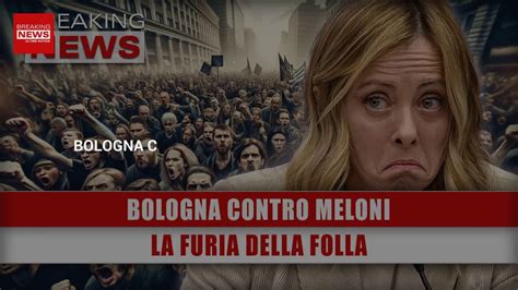 Bologna Contro Meloni La Furia Della Folla Video Dailymotion